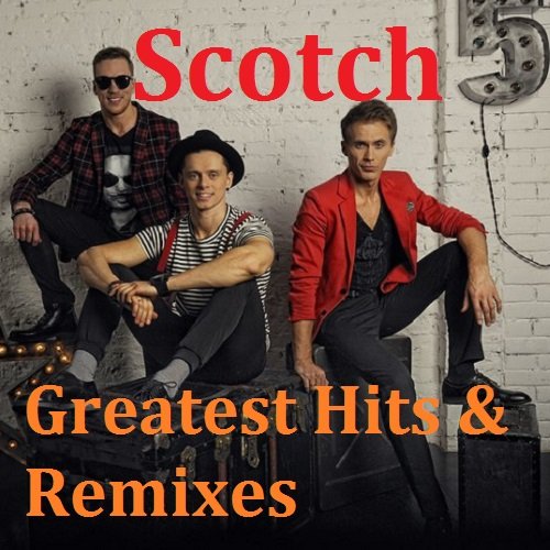 Scotch - Greatest Hits & Remixes