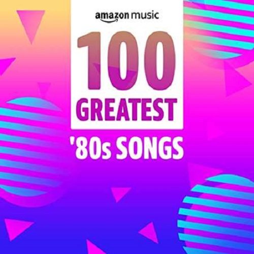 Сборник - 100 Greatest '80s Songs