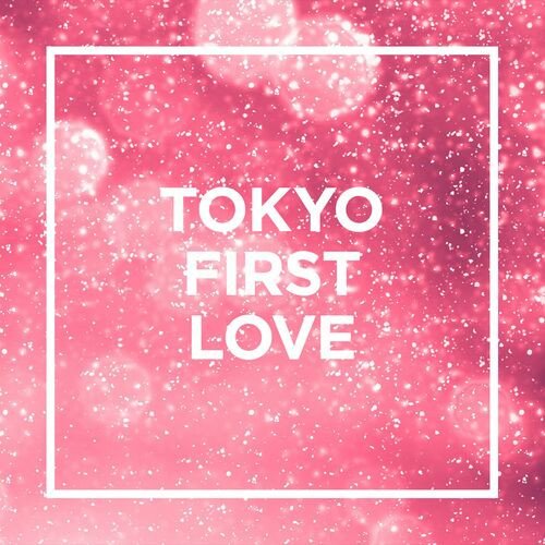 Сборник - Tokyo - First Love (2023)