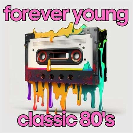 Сборник - forever young classic 80's (2023)