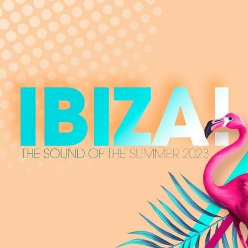 Сборник - Ibiza! - The Sound Of The Summer (2023)