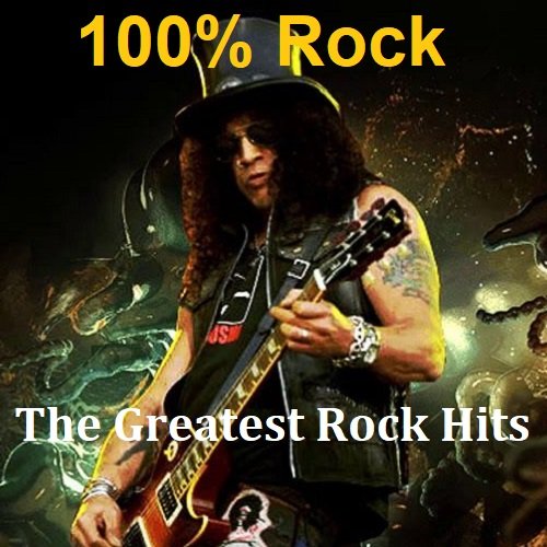 Сборник - 100% Rock The Greatest Rock Hits (2023) FLAC